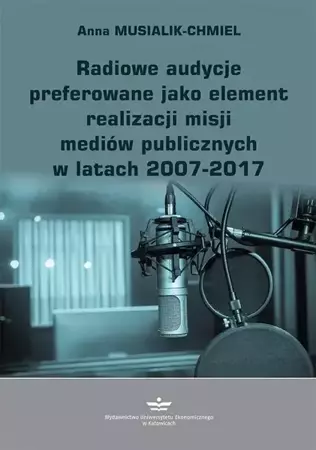 eBook Radiowe audycje preferowane jako element realizacji misji mediów publicznych w latach 2007-2017 - Anna Musialik-Chmiel