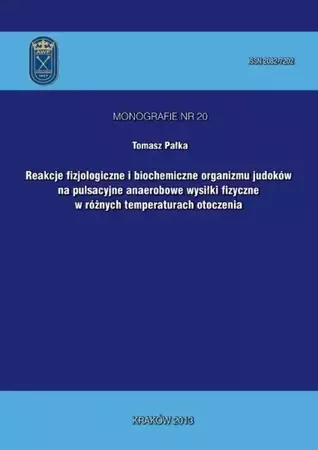 eBook Reakcje fizjologiczne i biochemiczne organizmu judoków na pulsacyjne anaerobowe wysiłki fizyczne w różnych temperaturach otoczenia - Tomasz Pałka