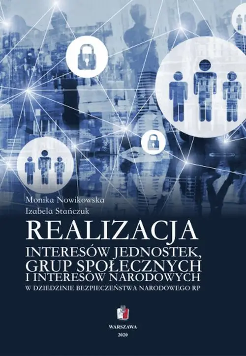 eBook Realizacja interesów jednostek grup społecznych i interesów narodowych w dziedzinie bezpieczeństwa narodowego RP - Monika Nowikowska epub mobi