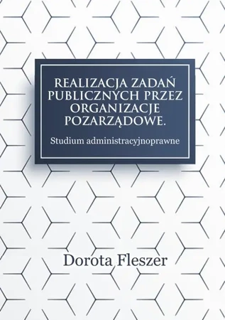 eBook Realizacja zadań publicznych przez organizacje pozarzadowe. Studium administracyjnoprawne - Dorota Fleszer