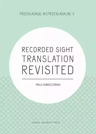 eBook Recorded Sight Translation Revisited - Paula Gorszczyńska