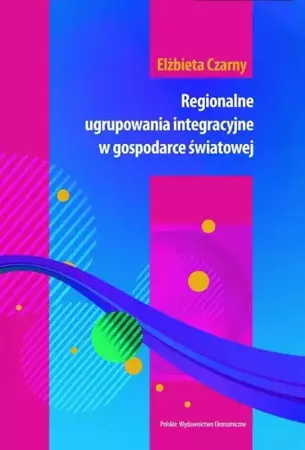 eBook Regionalne ugrupowania integracyjne w gospodarce światowej - Elżbieta Czarny