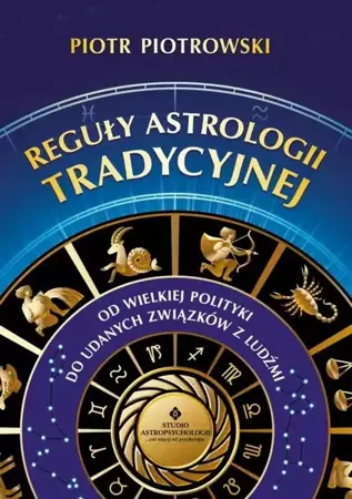 eBook Reguły astrologii tradycyjnej. Od wielkiej polityki do udanych związków z ludźmi - Piotr Piotrowski mobi epub