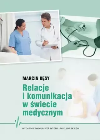 eBook Relacje i komunikacja w świecie medycznym - Marcin Kęsy