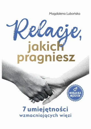 eBook Relacje, jakich pragniesz. 7 umiejętności wzmacniających więzi. Mężczyźni - Magdalena Lubońska mobi epub