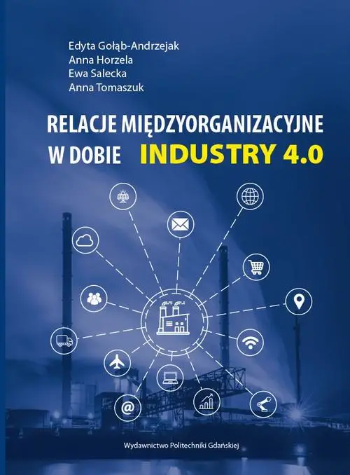 eBook Relacje międzyorganizacyjne w dobie INDUSTRY 4.0 - Edyta Gołąb-Andrzejak