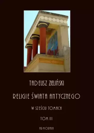 eBook Religie świata antycznego. W sześciu tomach. Tom III: Hellenizm a judaizm, część pierwsza - Tadeusz Zieliński