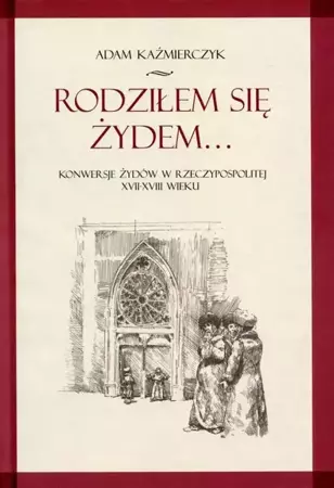 eBook Rodziłem się Żydem... - Adam Kaźmierczyk