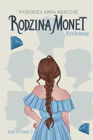 eBook Rodzina Monet. Królewna 1 (t.2) - Weronika Marczak mobi epub