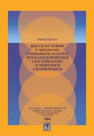 eBook Rola Rady Europy w kreowaniu standardów uczciwej rywalizacji sportowej i ich wdrażaniu w państwach członkowskich - Dawid Kutryn