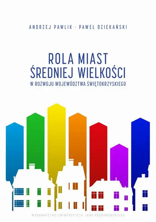 eBook Rola miast średniej wielkości w rozwoju województwa świętokrzyskiego - Andrzej Pawlik