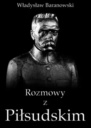 eBook Rozmowy z Piłsudskim - Władysław Baranowski epub mobi