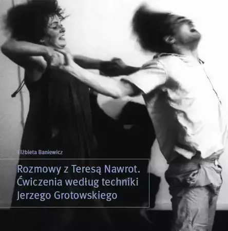 eBook Rozmowy z Teresą Nawrot. Ćwiczenia według techniki Jerzego Grotowskiego - Elżbieta Baniewicz