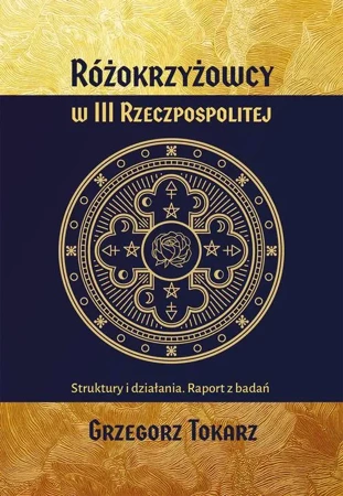 eBook Różokrzyżowcy w III Rzeczpospolitej Struktury i działania. Raport z badań - Grzegorz Tokarz