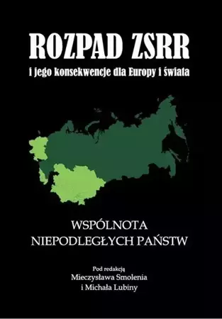 eBook Rozpad ZSRR i jego konsekwencje dla Europy i świata część 2 Wspólnota Niepodległych Państw - Mieczysław Smoleń