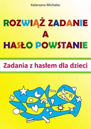 eBook Rozwiąż zadanie a hasło powstanie - Katarzyna Michalec