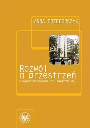 eBook Rozwój a przestrzeń w wybranych krajach rozwijających się - Anna Grzegorczyk