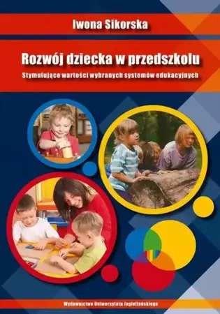 eBook Rozwój dziecka w przedszkolu. Stymulujące wartości wybranych systemów edukacyjnych - Iwona Sikorska