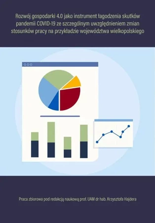 eBook Rozwój gospodarki 4.0 jako instrument łagodzenia skutków pandemii COVID-19 ze szczególnym uwzględnieniem zmian stosunków pracy na przykładzie województwa wielkopolskiego - Krzysztof Hajder
