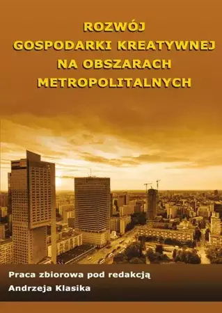 eBook Rozwój gospodarki kreatywnej na obszarach metropolitalnych - Andrzej Klasik