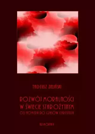 eBook Rozwój moralności w świecie starożytnym od Homera do czasów Chrystusa - Tadeusz Zieliński