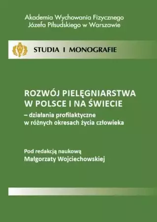 eBook Rozwój pielęgniarstwa w Polsce i na świecie - działania profilaktyczne w różnych okresach życia człowieka - Małgorzata Wojciechowska