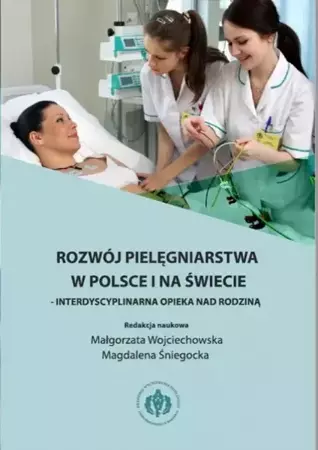 eBook Rozwój pielęgniarstwa w Polsce i na świecie - interdyscyplinarna opieka nad rodziną - Małgorzata Wojciechowska