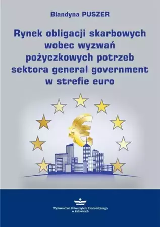 eBook Rynek obligacji skarbowych wobec wyzwań pożyczkowych potrzeb sektora general government w strefie euro - Blandyna Puszer