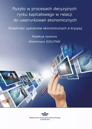 eBook Ryzyko w procesach decyzyjnych rynku kapitałowego w relacji do uwarunkowań ekonomicznych - Włodzimierz Szkutnik