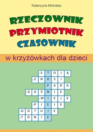 eBook Rzeczownik, przymiotnik, czasownik w krzyżówkach dla dzieci - Katarzyna Michalec