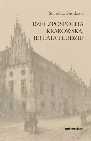 eBook Rzeczpospolita Krakowska jej lata i ludzie - Stanisław Grodziski