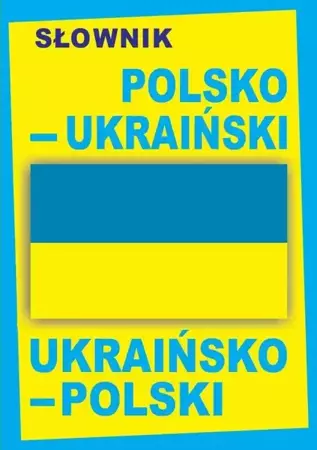 eBook Słownik polsko-ukraiński • ukraińsko-polski / ПОЛЬСЬКО-УКРАЇНСЬКИЙ • УКРАЇНСЬКО-ПОЛЬСЬКИЙ СЛОВНИК - Praca zbiorowa