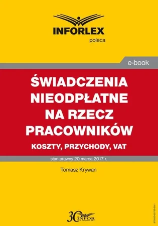 eBook ŚWIADCZENIA NIEODPŁATNE NA RZECZ PRACOWNIKÓW koszty, przychody, VAT - Tomasz Krywan