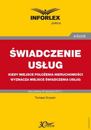 eBook ŚWIADCZENIE USŁUG Kiedy miejsce położenia nieruchomości wyznacza miejsce świadczenia usług - Tomasz Krywan