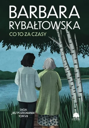 eBook Saga BEZ POŻEGNANIA. Tom 7. Co to za czasy - Barbara Rybałtowska mobi epub