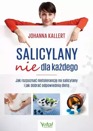 eBook Salicylany nie dla każdego. Jak rozpoznać nietolerancję na salicylany i jak dobrać odpowiednią dietę - Johanna Kallert mobi epub