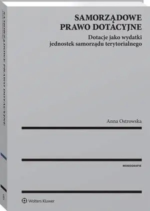 eBook Samorządowe prawo dotacyjne. Dotacje jako wydatki jednostek samorządu terytorialnego - Anna Ostrowska