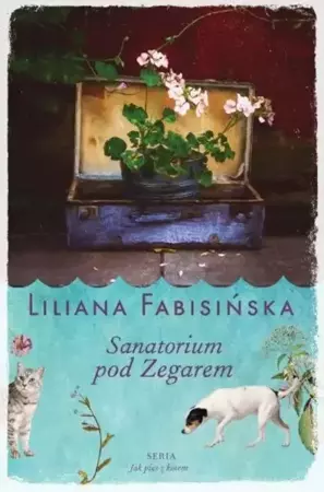 eBook Sanatorium pod Zegarem Tom 1 Jak Pies z Kotem - Liliana Fabisińska epub mobi