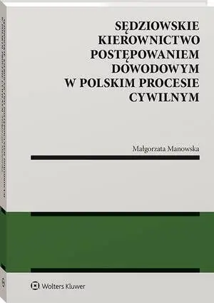 eBook Sędziowskie kierownictwo postępowaniem dowodowym w polskim procesie cywilnym - Małgorzata Manowska