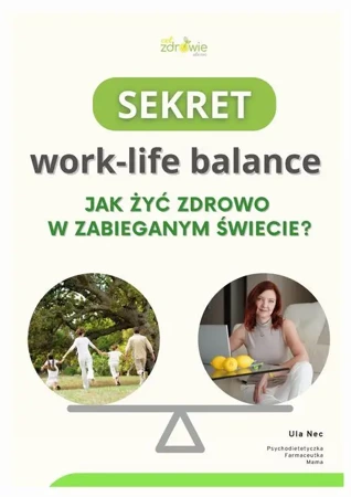 eBook Sekret work-life balance. Jak żyć zdrowo w zabieganym świecie? - Urszula Nec epub mobi