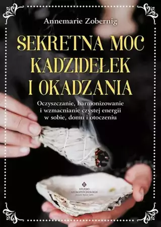 eBook Sekretna moc kadzidełek i okadzania - Annemarie Zobernig mobi epub