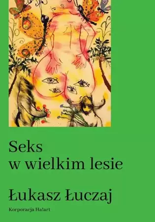 eBook Seks w wielkim lesie. Botaniczny przewodnik dla kochanków na łonie przyrody - Łukasz Łuczaj mobi epub