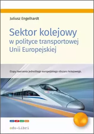 eBook Sektor kolejowy w polityce transportowej Unii Europejskiej - Juliusz Engelhardt epub mobi