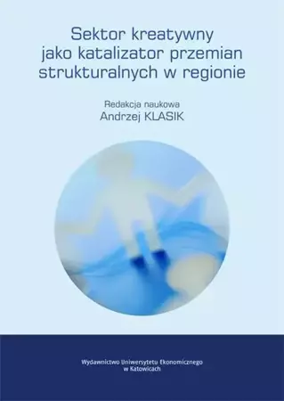 eBook Sektor kreatywny jako katalizator przemian strukturalnych w regionie - Andrzej Klasik