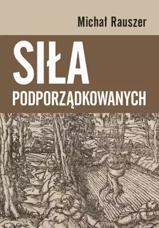 eBook Siła podporządkowanych - Michał Rauszer epub mobi