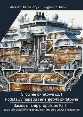 eBook Siłownie okrętowe cz. I Podstawy napędu i energetyki okrętowej/ Basics of ship propulsion Part I Basic principles of ship propulsion and ship power engineering - Mariusz Giernalczyk