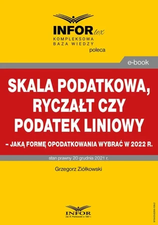 eBook Skala podatkowa, ryczałt czy podatek liniowy – jaką formę opodatkowania wybrać w 2022 r. - Grzegorz Ziółkowski