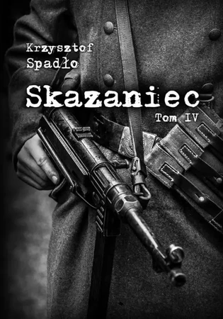 eBook Skazaniec. Tom IV Czapki z głów! - Krzysztof Spadło epub mobi