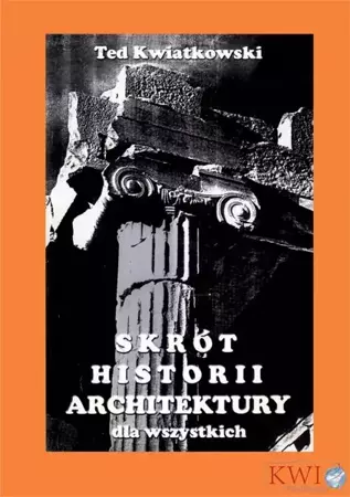 eBook Skrót historii architektury dla wszystkich - Ted Kwiatkowski epub