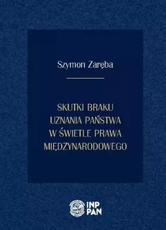 eBook Skutki braku uznania państwa w świetle prawa międzynarodowego - Szymon Zaręba